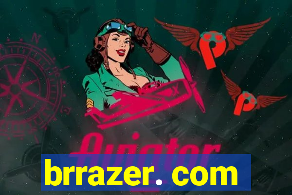 brrazer. com