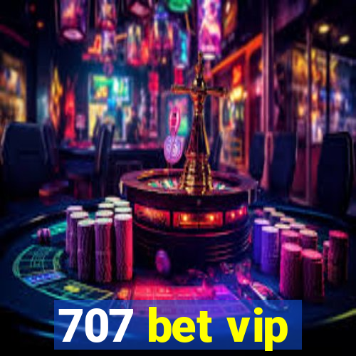 707 bet vip