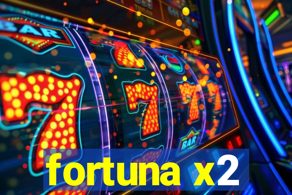 fortuna x2