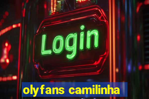 olyfans camilinha