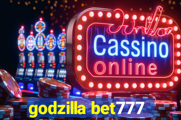 godzilla bet777