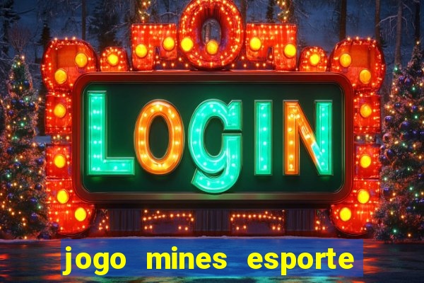 jogo mines esporte da sorte