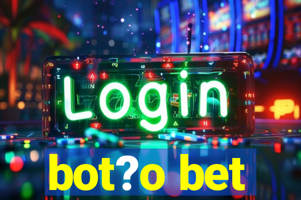 bot?o bet