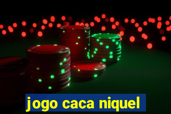 jogo caca niquel