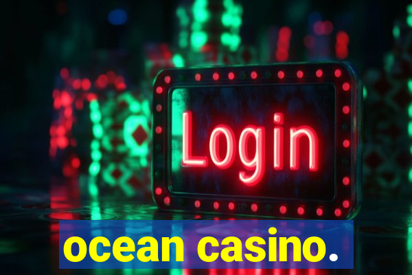 ocean casino.