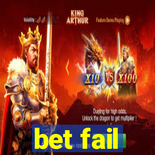 bet fail