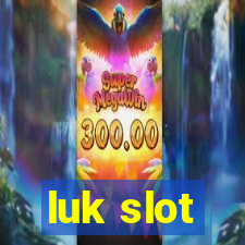 luk slot