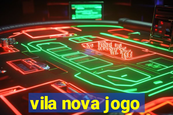 vila nova jogo