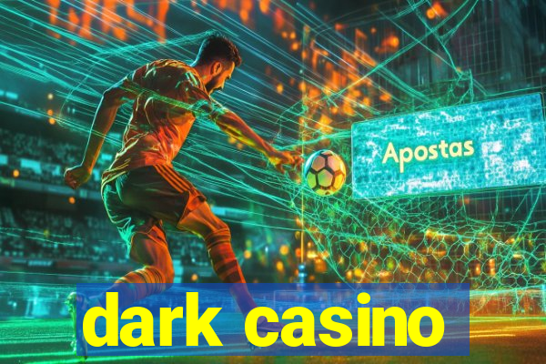 dark casino