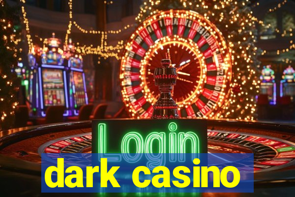 dark casino