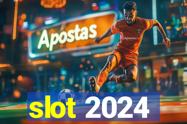 slot 2024