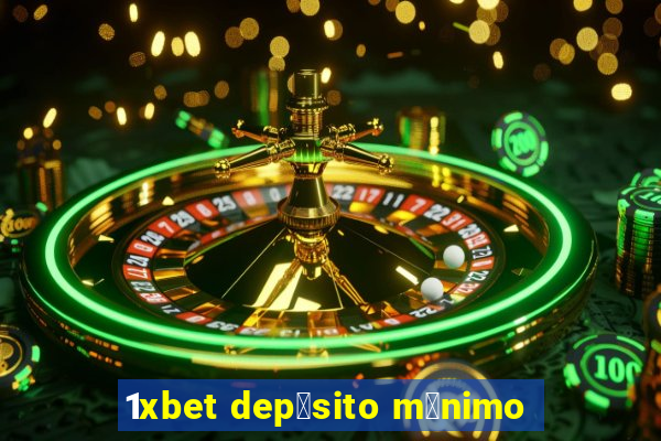 1xbet dep贸sito m铆nimo