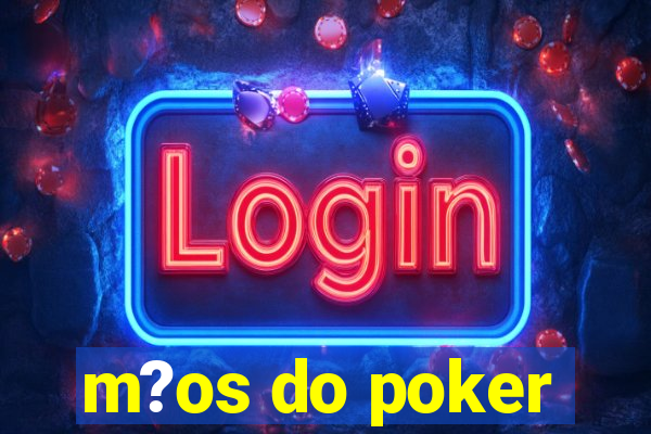 m?os do poker