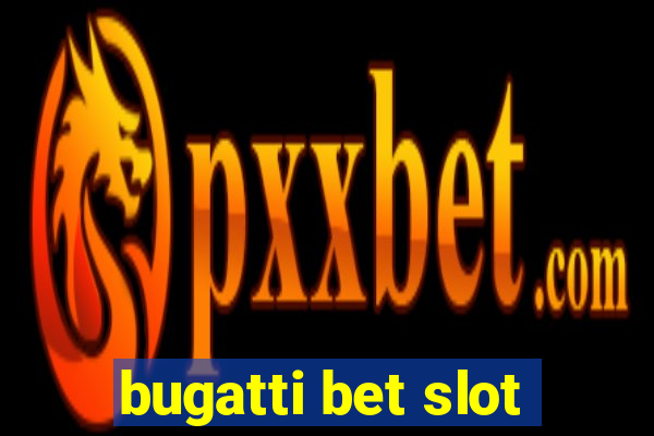 bugatti bet slot