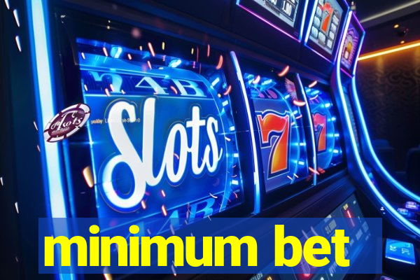 minimum bet