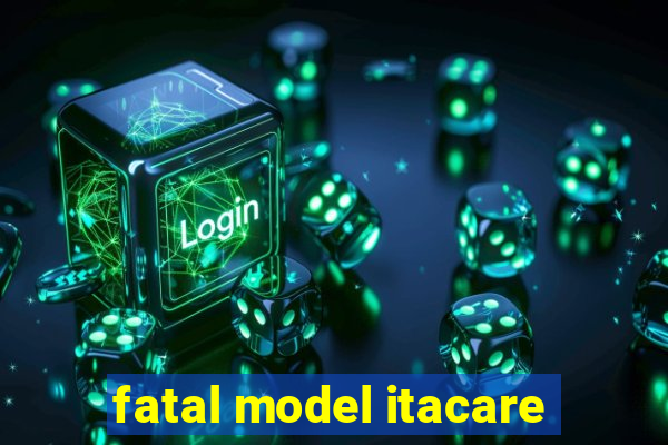 fatal model itacare