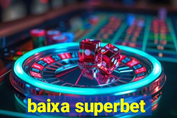 baixa superbet