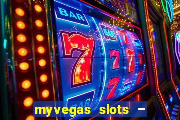 myvegas slots – casino slots