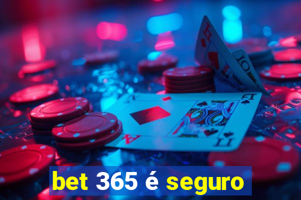 bet 365 é seguro