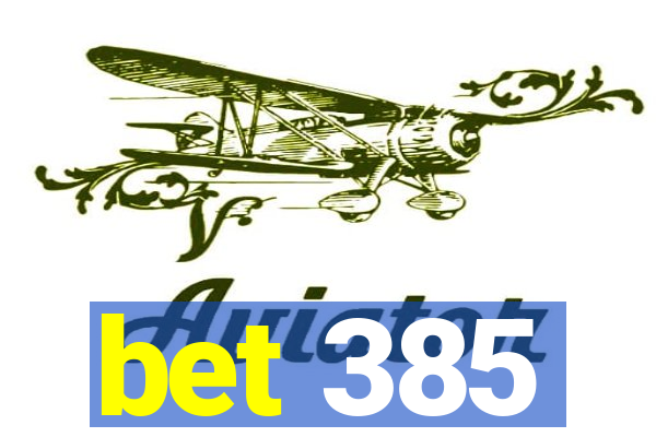 bet 385