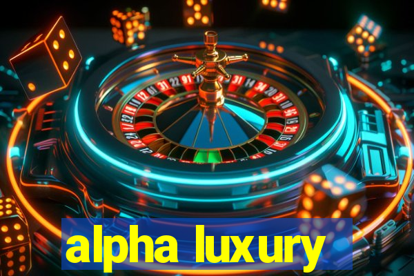 alpha luxury