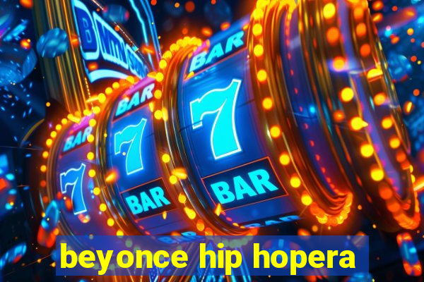 beyonce hip hopera