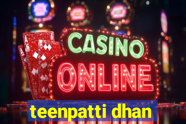 teenpatti dhan