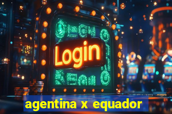 agentina x equador