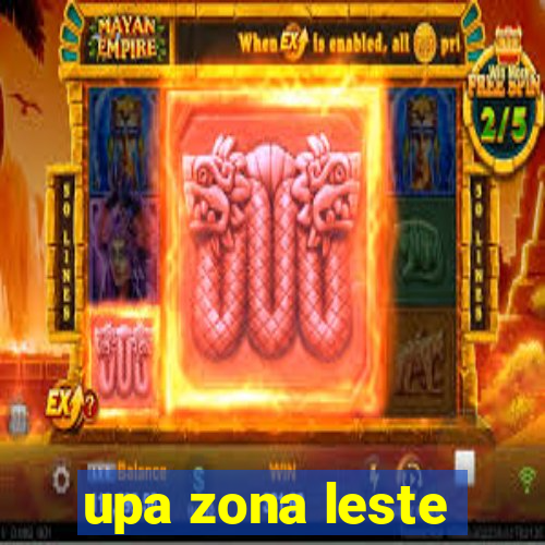 upa zona leste