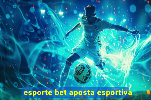 esporte bet aposta esportiva