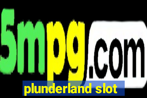 plunderland slot