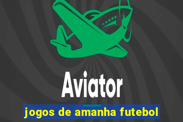 jogos de amanha futebol