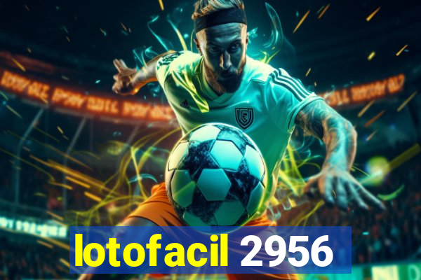 lotofacil 2956