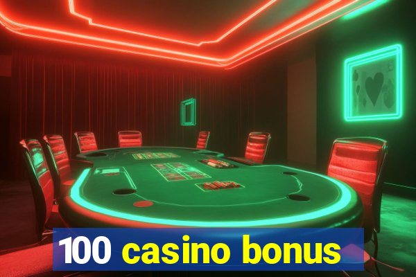 100 casino bonus