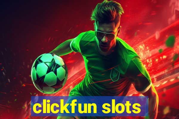 clickfun slots