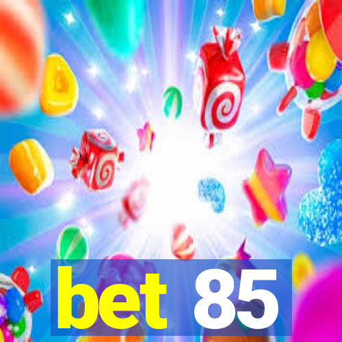 bet 85