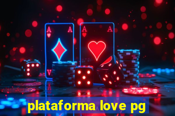 plataforma love pg