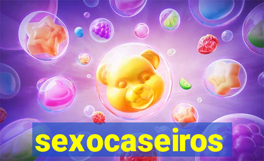 sexocaseiros