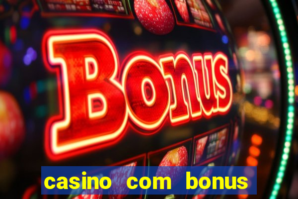 casino com bonus sem deposito