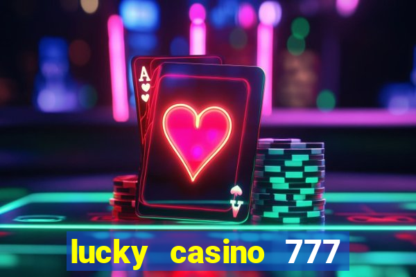 lucky casino 777 real cash