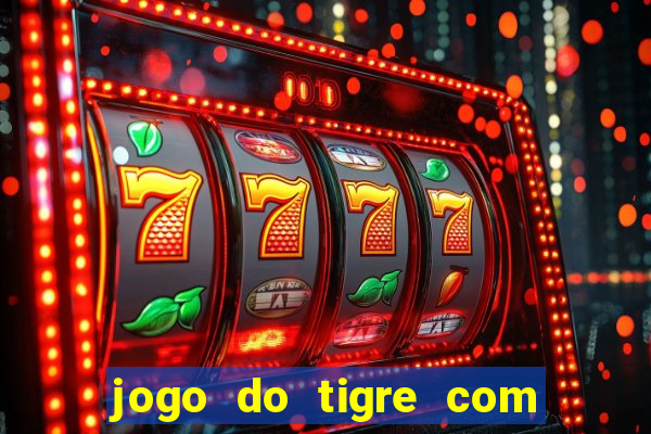 jogo do tigre com depósito de 5 reais