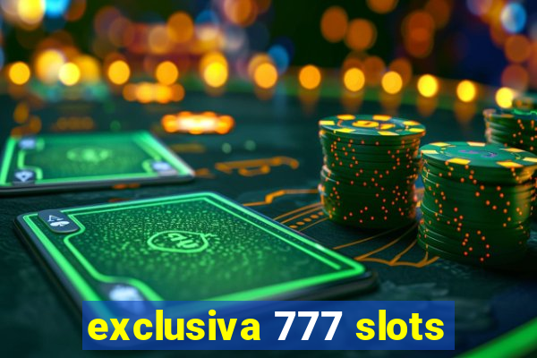 exclusiva 777 slots