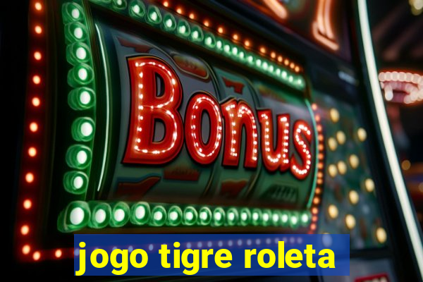 jogo tigre roleta