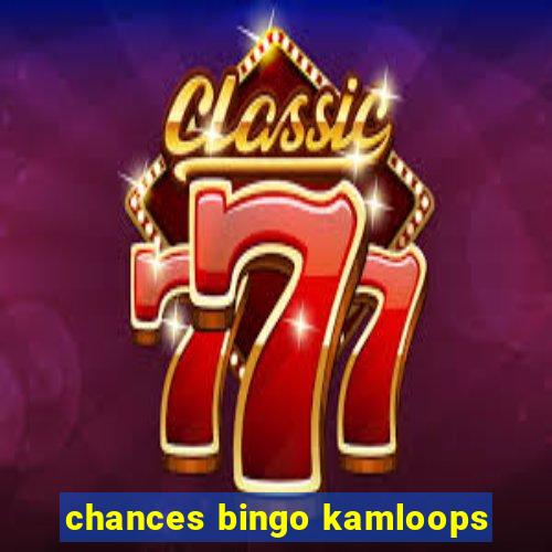 chances bingo kamloops