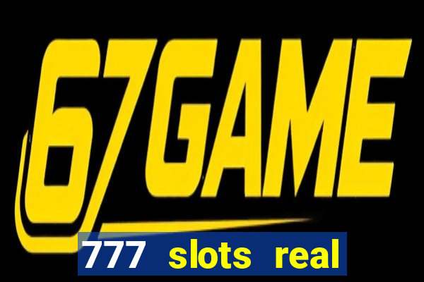 777 slots real cash game