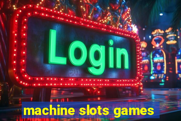 machine slots games