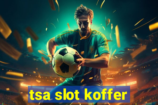 tsa slot koffer