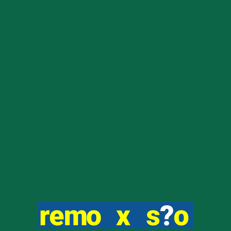 remo x s?o bernardo palpite