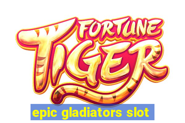 epic gladiators slot