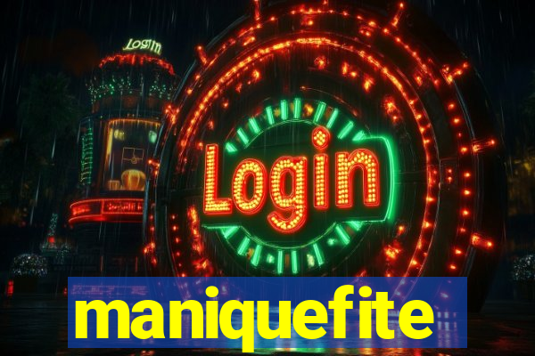 maniquefite